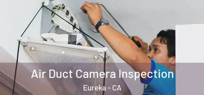  Air Duct Camera Inspection Eureka - CA