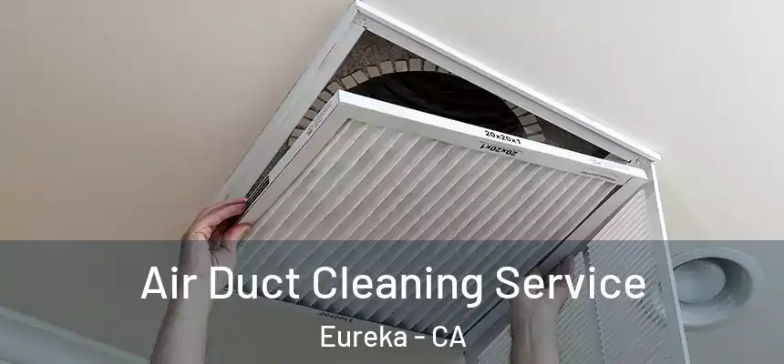  Air Duct Cleaning Service Eureka - CA