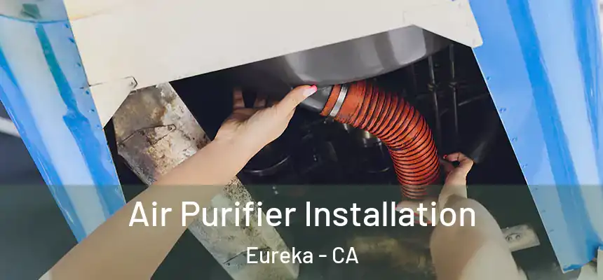  Air Purifier Installation Eureka - CA