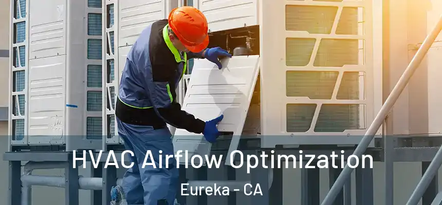  HVAC Airflow Optimization Eureka - CA