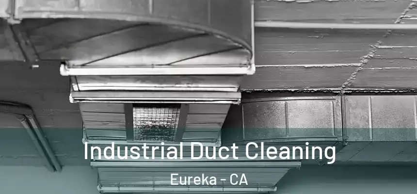  Industrial Duct Cleaning Eureka - CA