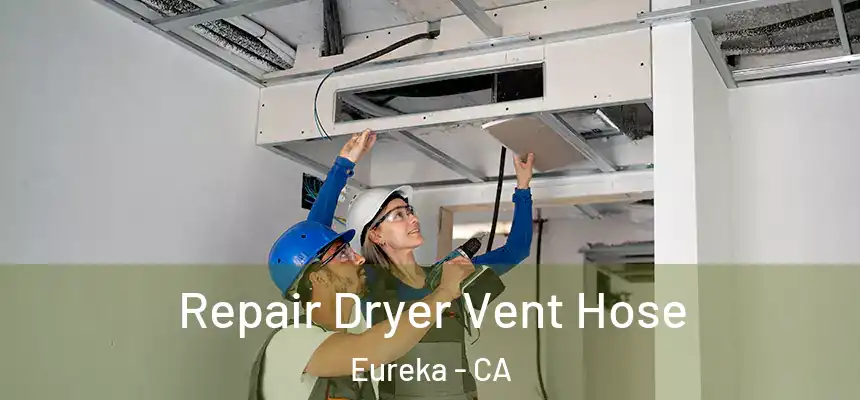  Repair Dryer Vent Hose Eureka - CA